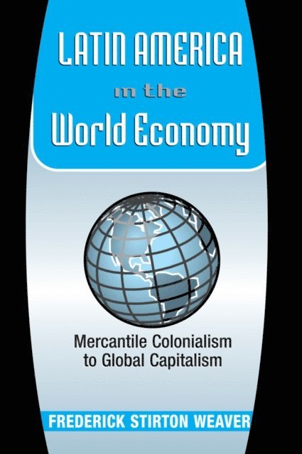 Frederick Weaver - Latin America In The World Economy, E-bok