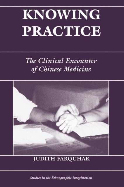 Judith Farquhar - Knowing Practice, E-bok