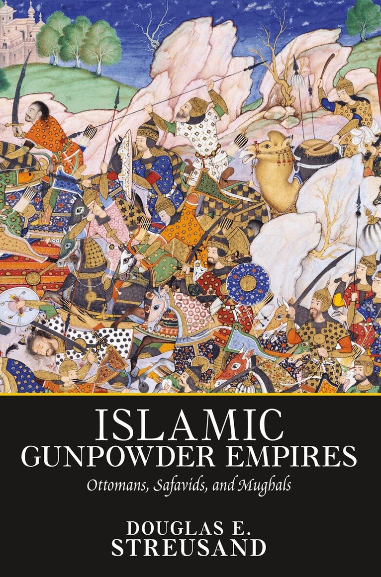 Douglas E. Streusand - Islamic Gunpowder Empires, E-bok. Tillgänglighet: Lägg i varukorg