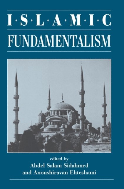 Anoushiravan Ehteshami, Abdel Salam Sidahmed - Islamic Fundamentalism, E-bok