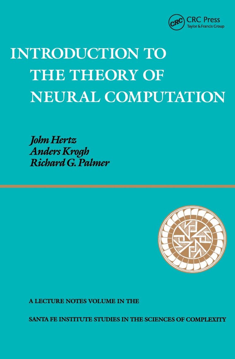 John A. Hertz, Anders S. Krogh, Richard G. Palmer - Introduction To The Theory Of Neural Computation, E-bok