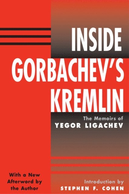 Stephen Cohen, Yegor Ligachev - Inside Gorbachev's Kremlin, E-bok