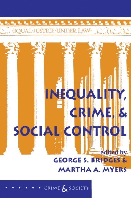 Martha A Myers, George S Bridges - Inequality, Crime, And Social Control, E-bok
