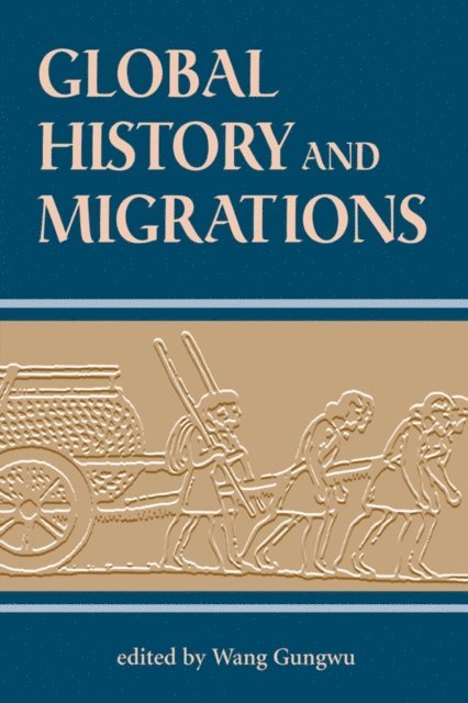 Gungwu Wang - Global History And Migrations, E-bok