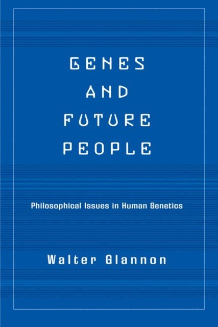 Walter Glannon - Genes And Future People, E-bok