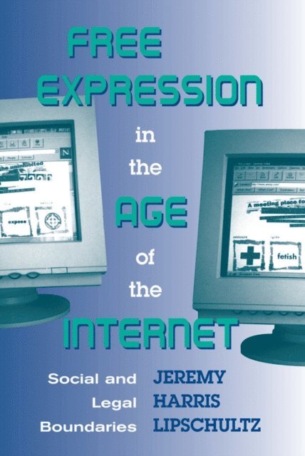 Jeremy Lipschultz - Free Expression in the Age of the Internet, E-bok. Tillgänglighet: Lägg i varukorg
