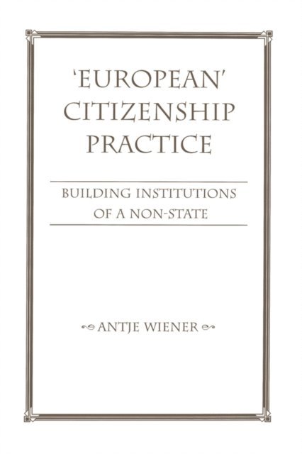 Antje Wiener - European Citizenship Practice, E-bok