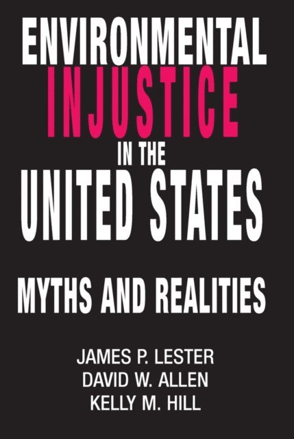 Kelly M Hill, David Allen, James Lester - Environmental Injustice In The U.S., E-bok