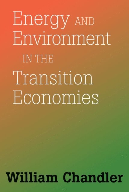 William Chandler - Energy And Environment In The Transition Economies, E-bok