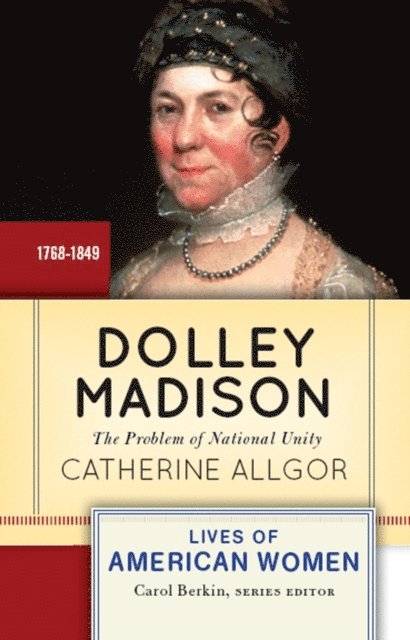 Catherine Allgor - Dolley Madison, E-bok