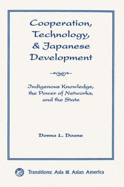 Donna L Doane - Cooperation, Technology, And Japanese Development, E-bok