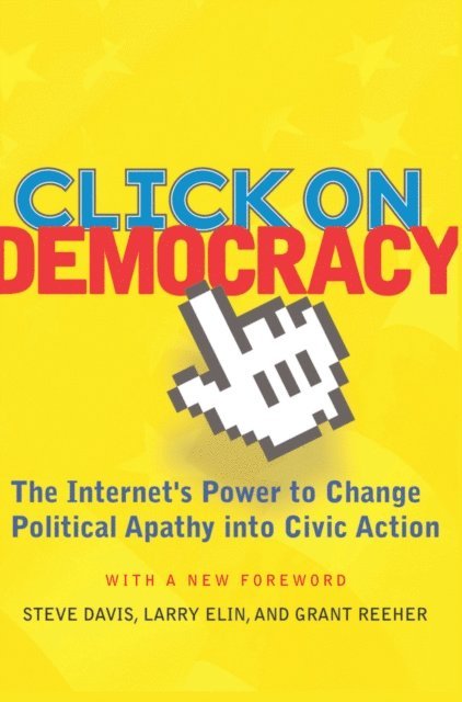 Larry Elin, Steve Davis, Grant Reeher - Click On Democracy, E-bok