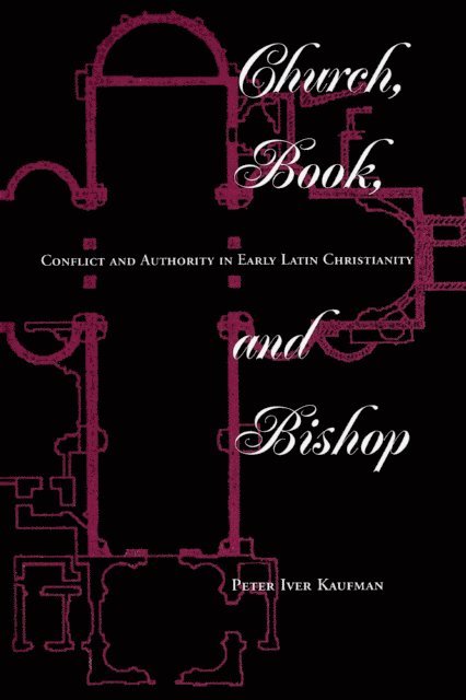 Peter Iver Kaufman - Church, Book, And Bishop, E-bok