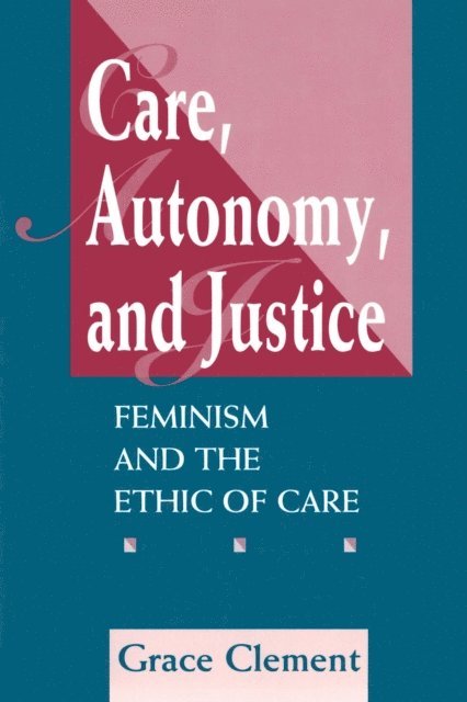 Grace Clement - Care, Autonomy, And Justice, E-bok