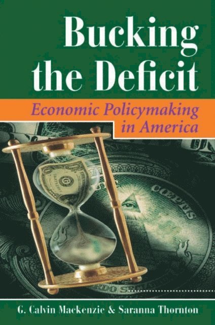 Saranna Thornton, G Calvin Mackenzie - Bucking The Deficit, E-bok