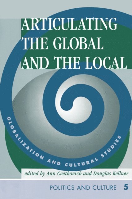 Douglas Kellner, Ann Cvetkovich - Articulating The Global And The Local, E-bok