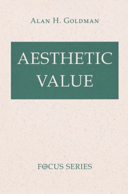 Alan Goldman - Aesthetic Value, E-bok