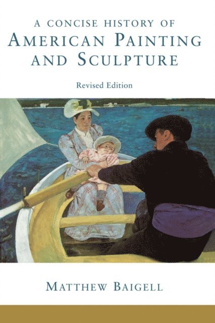 Matthew Baigell - Concise History Of American Painting And Sculpture, E-bok