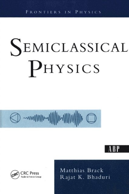 Rajat Bhaduri, Matthias Brack - Semiclassical Physics, E-bok