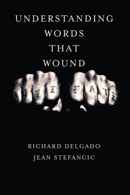 Jean Stefancic, Richard Delgado - Understanding Words That Wound, E-bok