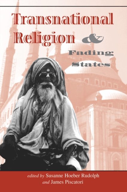 James Piscatori, Susanne H Rudolph - Transnational Religion And Fading States, E-bok