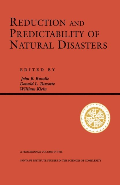 Don Turcotte, William Klein, John Rundle - Reduction And Predictability Of Natural Disasters, E-bok