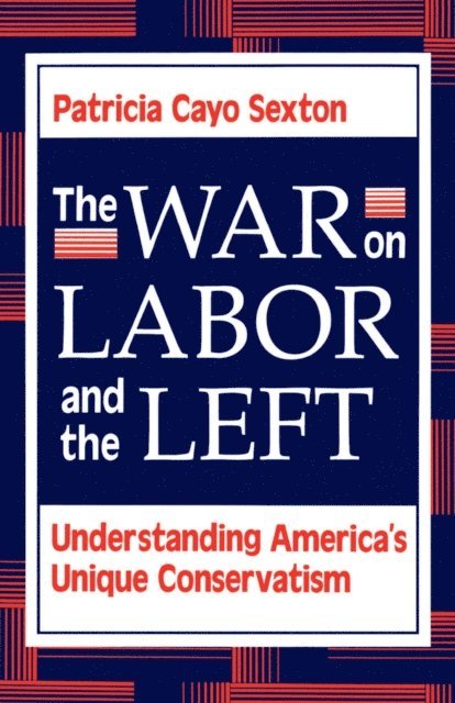 Patricia Cayo Sexton - War On Labor And The Left, E-bok. Tillgänglighet: Lägg i varukorg