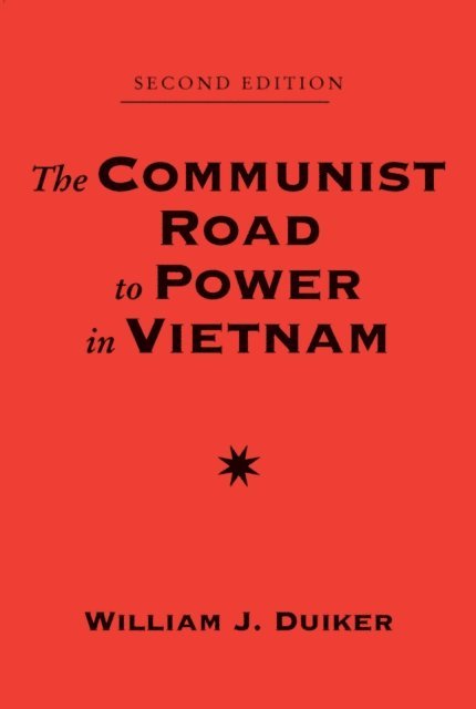 William J Duiker - Communist Road To Power In Vietnam, E-bok