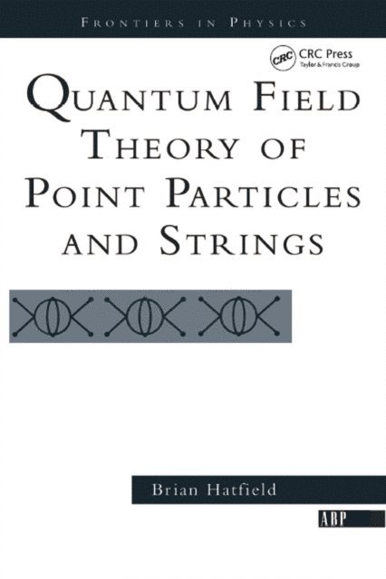 Brian Hatfield - Quantum Field Theory Of Point Particles And Strings, E-bok