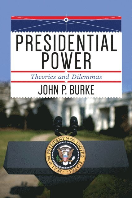 John P. Burke - Presidential Power, E-bok
