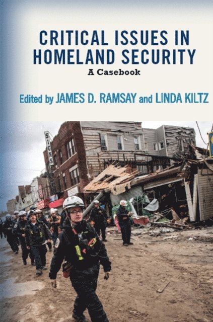 Linda A. Kiltz, James D. Ramsay - Critical Issues in Homeland Security, E-bok