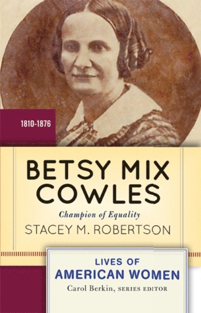 Stacey M Robertson - Betsy Mix Cowles, E-bok