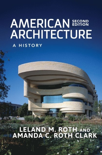 Amanda C. Roth Clark, Leland M. Roth - American Architecture, E-bok. Tillgänglighet: Lägg i varukorg