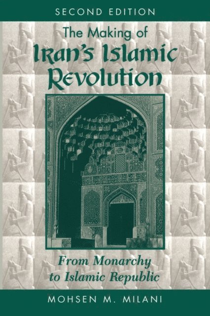Mohsen M Milani - Making Of Iran's Islamic Revolution, E-bok