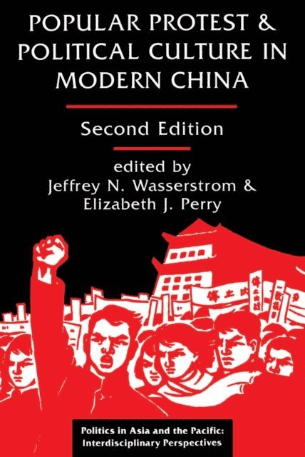 Jeffrey N Wasserstrom - Popular Protest And Political Culture In Modern China, E-bok