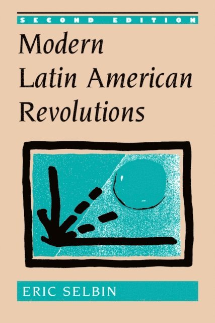 Eric Selbin - Modern Latin American Revolutions, E-bok