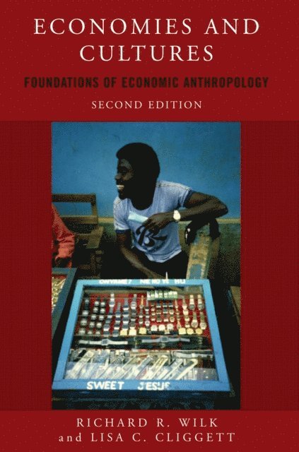 Lisa C. Cliggett, Richard R Wilk - Economies and Cultures, E-bok