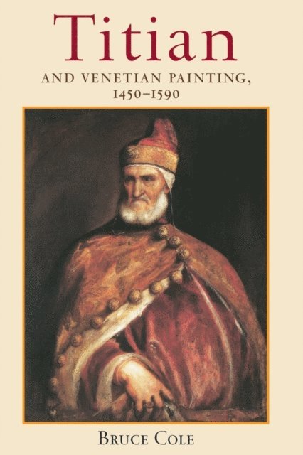 Bruce Cole - Titian And Venetian Painting, 1450-1590, E-bok