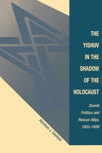 Abraham J Edelheit - Yishuv In The Shadow Of The Holocaust, E-bok