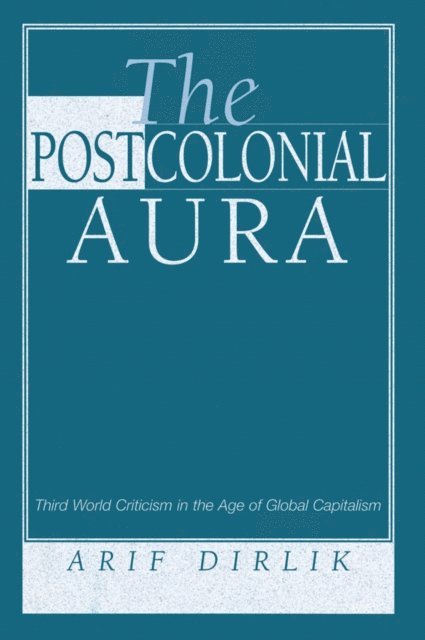 Arif Dirlik - Postcolonial Aura, E-bok