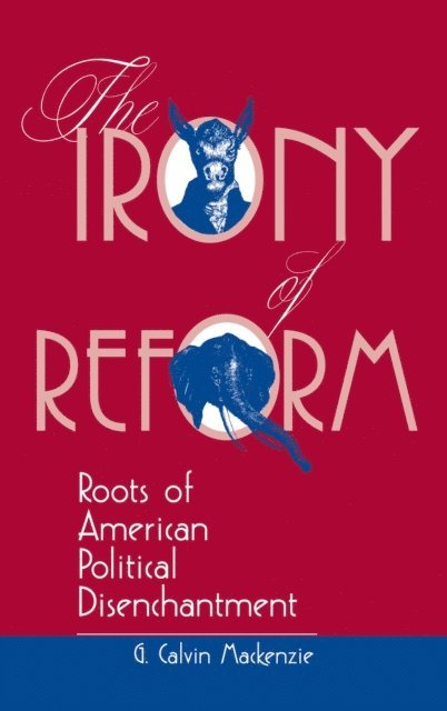 G. Calvin Mackenzie - Irony Of Reform, E-bok
