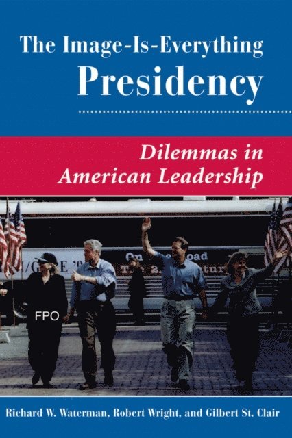 Robert Wright, Gilbert K St. Clair, Richard W. Waterman - Image Is Everything Presidency, E-bok