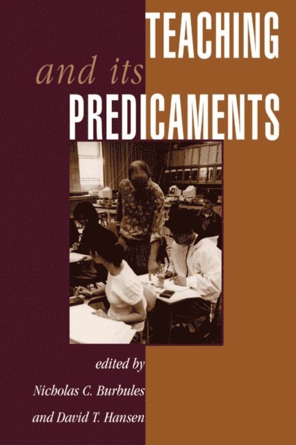 Nicholas Burbules - Teaching And Its Predicaments, E-bok