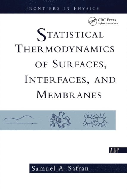 Samuel Safran - Statistical Thermodynamics Of Surfaces, Interfaces, And Membranes, E-bok