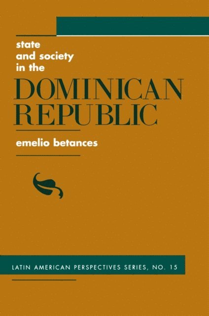 Emelio Betances - State And Society In The Dominican Republic, E-bok