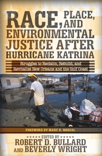 Robert D. Bullard - Race, Place, and Environmental Justice After Hurricane Katrina, E-bok