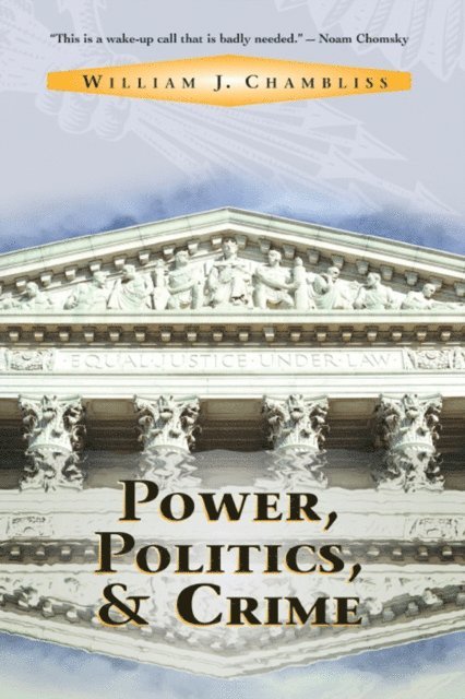 William J Chambliss - Power, Politics And Crime, E-bok