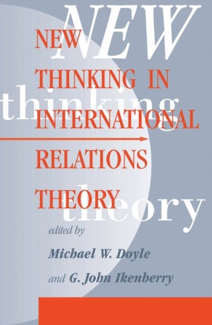 G. John Ikenberry, Michael W Doyle - New Thinking In International Relations Theory, E-bok