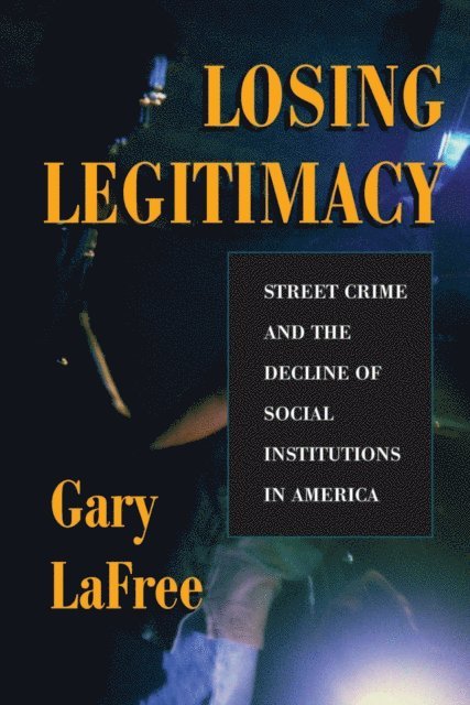 Gary Lafree - Losing Legitimacy, E-bok