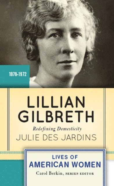 Julie Des Jardins - Lillian Gilbreth, E-bok